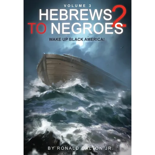 Hebrews to Negroes 2 Volume 3: Wake Up Black America - Paperback