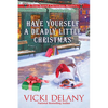 Have Yourself a Deadly Little Christmas: A Year-Round Christmas Mystery - Paperback