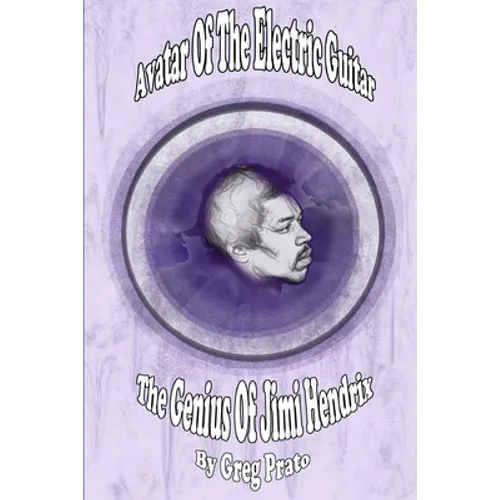 Avatar Of The Electric Guitar: The Genius Of Jimi Hendrix - Paperback