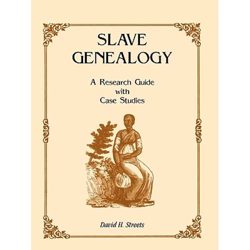 Slave Genealogy: A Research Guide with Case Studies - Paperback