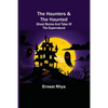 The Haunters & The Haunted; Ghost Stories And Tales Of The Supernatural - Paperback