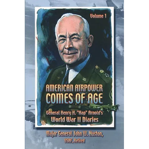 American Airpower Comes of Age -General Henry H. "Hap" Arnold's World War II Diaries - Paperback