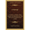 Cooperage: A Treatise on Modern Shop Practice and Methods, from the Tree to the Finished Article (1910) - Hardcover