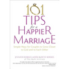 101 Tips for a Happier Marriage: Simple Ways for Couples to Grow Closer to God and to Each Other - Paperback