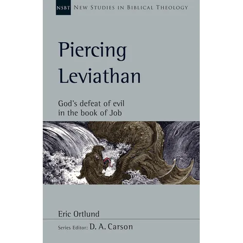 Piercing Leviathan: God's Defeat of Evil in the Book of Job Volume 56 - Paperback