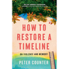 How to Restore a Timeline: On Violence and Memory - Paperback