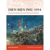 Dien Bien Phu 1954: The French Defeat That Lured America Into Vietnam - Paperback