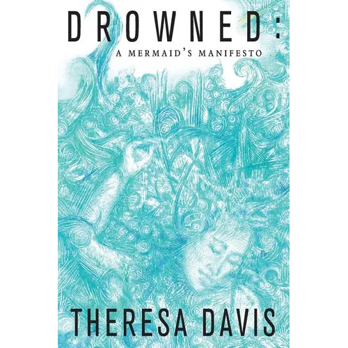 Drowned: A Mermaid's Manifesto - Paperback