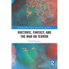 Rhetoric, Fantasy, and the War on Terror - Paperback