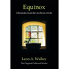 Equinox: Chronicles from the Archives of Life - Hardcover