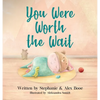 You Were Worth the Wait - Hardcover