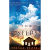 The School of the Seers: A Practical Guide on How to See in the Unseen Realm - Hardcover