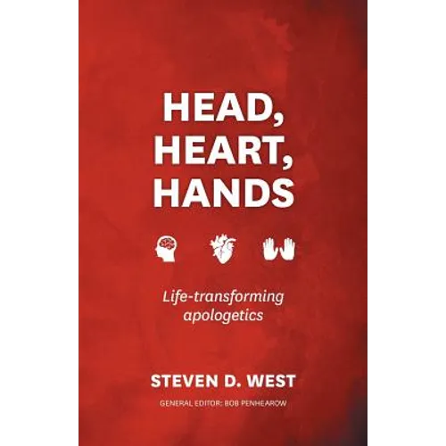 Head, Heart, Hands: Life-transforming apologetics - Paperback