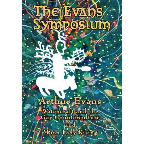 The Evans Symposium: Witchcraft and the Gay Counterculture and Moon Lady Rising - Hardcover