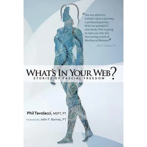 What's in Your Web?: Stories of Fascial Freedom - Hardcover