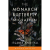 The Monarch Butterfly Migration: Its Rise and Fall - Hardcover