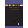 Citizen Journalism: Practices, Propaganda, Pedagogy - Paperback