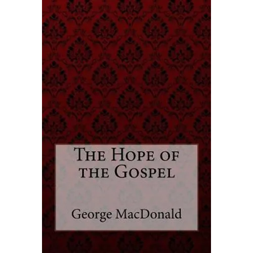 The Hope of the Gospel George MacDonald - Paperback