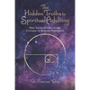 The Hidden Truths to Spiritual Adulting: How You're Guided by the Universe to Achieve Wholeness - Paperback