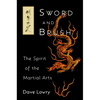 Sword and Brush: The Spirit of the Martial Arts - Paperback