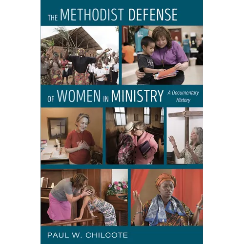 The Methodist Defense of Women in Ministry: A Documentary History - Paperback
