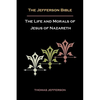 Jefferson Bible, or the Life and Morals of Jesus of Nazareth - Paperback