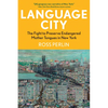 Language City: The Fight to Preserve Endangered Mother Tongues in New York - Paperback