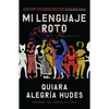 Mi Lenguaje Roto / My Broken Language - Paperback