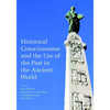 Historical Consciousness and the Use of the Past in the Ancient World - Paperback