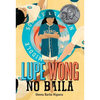 Lupe Wong No Baila: (Lupe Wong Won't Dance Spanish Edition) - Paperback