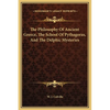 The Philosophy Of Ancient Greece, The School Of Pythagoras, And The Delphic Mysteries - Hardcover