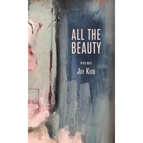 All The Beauty: Poems - Hardcover
