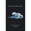 When the Tides Roll In: A Collection of Poetry by Aj Peters - Paperback