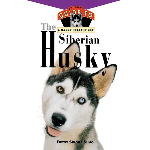 The Siberian Husky: An Owner's Guide to a Happy Healthy Pet - Paperback