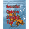 Beautiful Golden Swishy Tail - Paperback