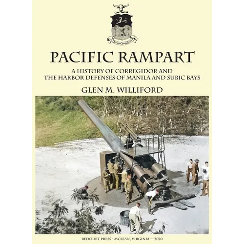 Pacific Rampart: A History of Corregidor and the Harbor Defenses of Manila and Subic Bays - Hardcover