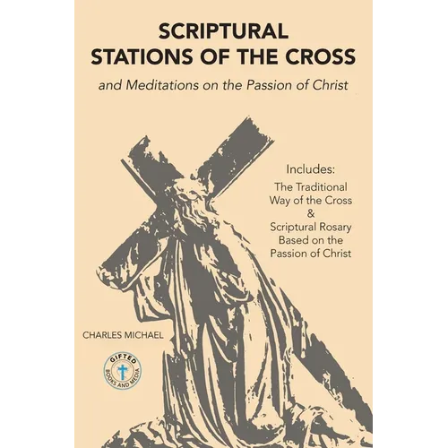 Scriptural Stations of the Cross: And Meditations on the Passion of Christ - Paperback