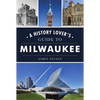 A History Lover's Guide to Milwaukee - Paperback