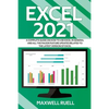 Excel 2021: A Complete Guide on How to Use Excel in General and All the Major Feature Updates Related To the Latest Version of Exc - Paperback