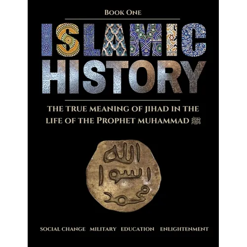 Islamic History - Book One: The Meaning of Jihad in the Life of the Prophet Muhammad ﷺ - Paperback