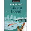 Portland Like a Local: By the People Who Call It Home - Hardcover