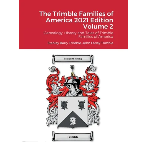 The Trimble Families of America 2021 Volume 2: Genealogy, History and Tales of Trimble Families of America - Hardcover
