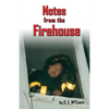 Notes from the Firehouse: Seventeen Firefighting Stories from a Retired Firefighter - Paperback