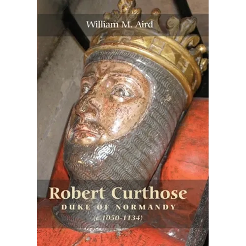 Robert Curthose, Duke of Normandy [C.1050-1134] - Paperback