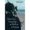 There Is a Greeting as Well as a Parting - Paperback