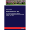 Memoirs of Pliny Earle, M.D.: With extracts from his diary and letters (1830-1892) and selections from his professional writings ( 1839-1891) - Paperback