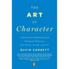 The Art of Character: Creating Memorable Characters for Fiction, Film, and TV - Paperback