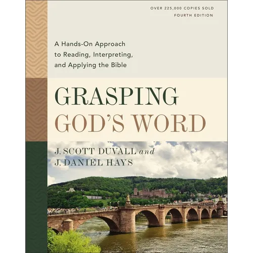 Grasping God's Word, Fourth Edition: A Hands-On Approach to Reading, Interpreting, and Applying the Bible - Hardcover