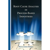 Root Cause Analysis in Process-Based Industries - Paperback