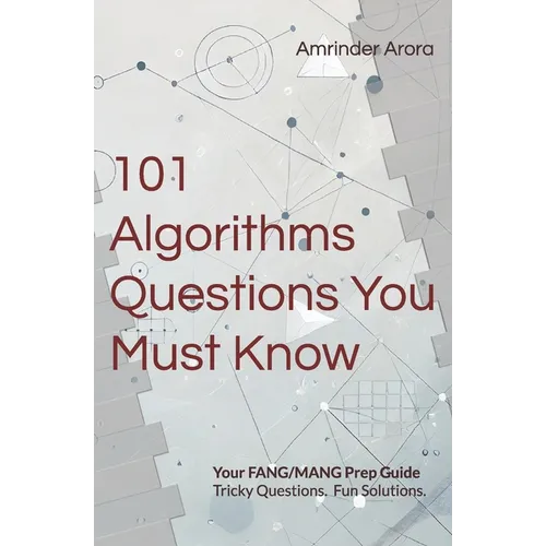 101 Algorithms Questions You Must Know: Tricky Questions. Fun Solutions. - Paperback